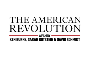 The American Revolution a film by Ken Burns, Sarah Botstein & David Schmidt