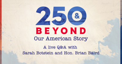250 & Beyond: Our American Story — Live Q&A with Sarah Botstein & Hon. Brian Baird